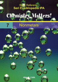Image of Buku Referensi : Seri Ensiklopedia Chemistry Matters! 7 (Nonmetals)