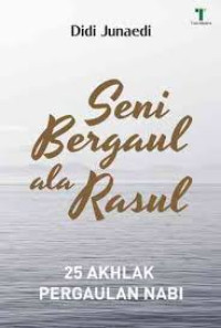 Image of Seni Bergaul Ala Rasulullah : 25 Akhlak Pergaulan Nabi