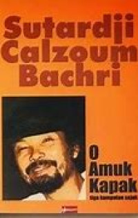 Image of Sutardi Calzoum Bachri : O Amuk Kapak Tiga Kumpulan Sajak